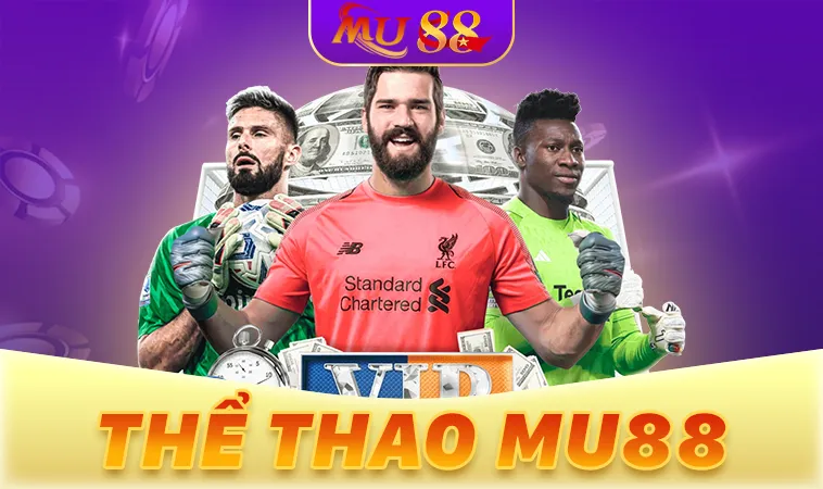 Sảnh thể thao MU88 an toàn, uy tín để tham gia cá cược